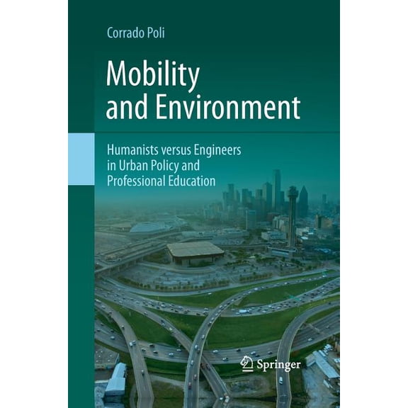 Mobility and Environment: Humanists Versus Engineers in Urban Policy and Professional Education, (Paperback)