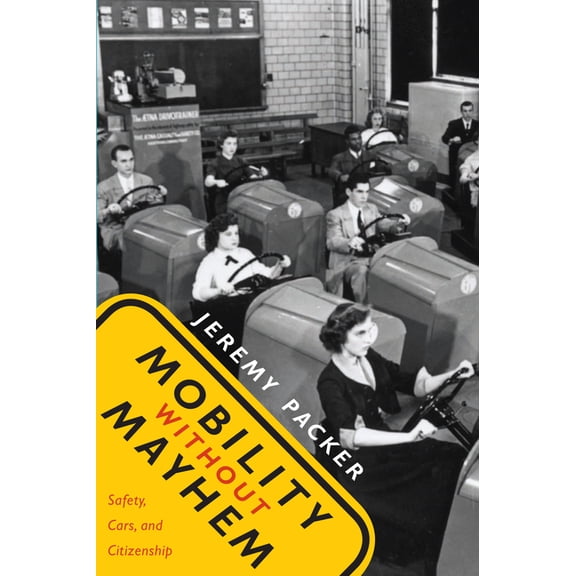 Mobility without Mayhem: Safety, Cars, and Citizenship, (Paperback)