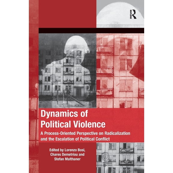 Mobilization Series on Social Movements, Dynamics of Political Violence: A Process-Oriented Perspective on Radicalization and the Escalation of Political Conflic, (Paperback)