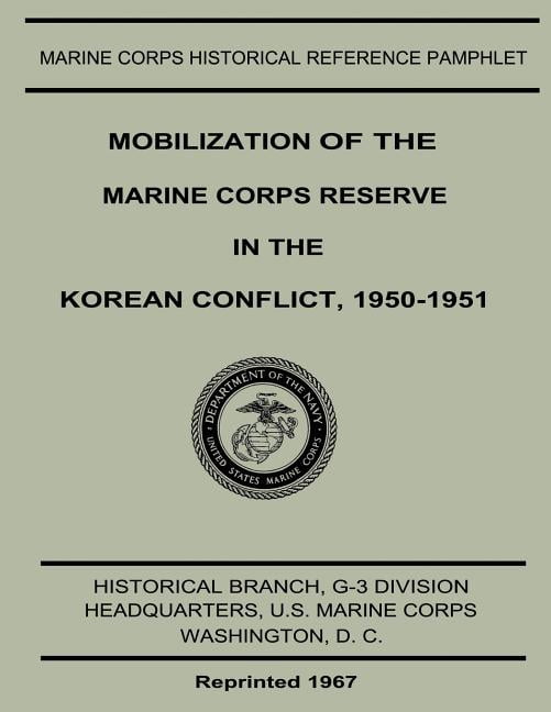 Mobilization of the Marine Corps Reserve in the Korean Conflict, 1950 ...