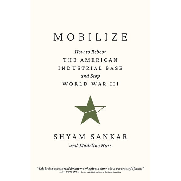 Mobilize: How to Reboot the American Industrial Base and Stop World War III, (Hardcover)