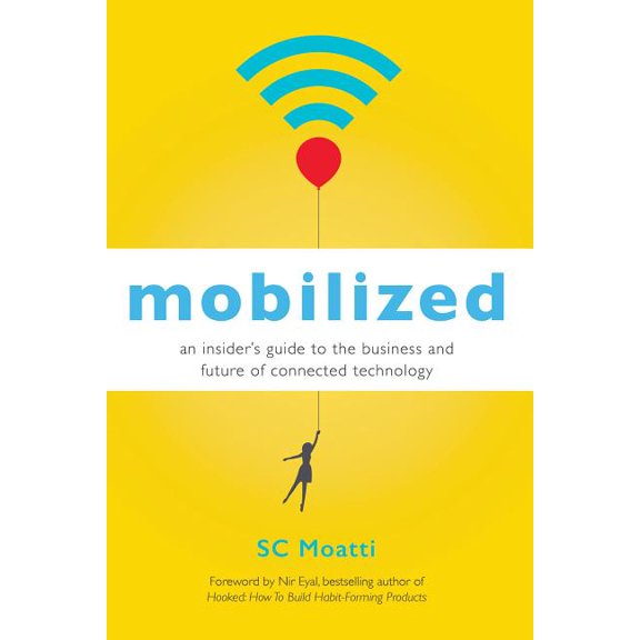 Mobilized: An Insider's Guide to the Business and Future of Connected Technology