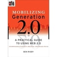 thumbnail image 1 of Mobilizing Generation 2.0: A Practical Guide to Using Web 2.0: Technologies to Recruit, Organize and Engage Youth, (Paperback), 1 of 1