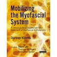thumbnail image 1 of Mobilizing the Myofascial System: A Clinical Guide to Assessment and Treatment of Myofascial Dysfunctions (Paperback), 1 of 1