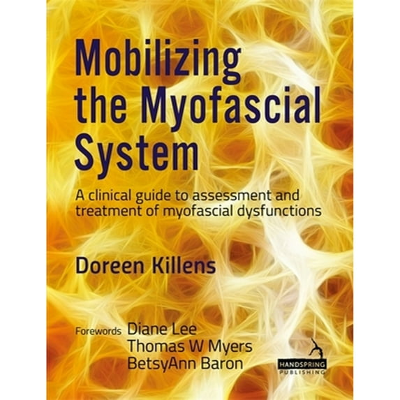 Pre-Owned Mobilizing the Myofascial System: A Clinical Guide to Assessment and Treatment of (Paperback 9781909141902) by Doreen Killens