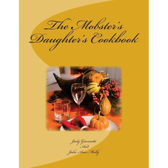The Mobster's Daughter The Mobster's Daughter's Cookbook, Book 1, (Paperback)