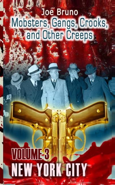 Mobsters, Crooks, Gangs and Other Creeps: Volume 3 (Paperback) by Marc Maturo, Joe Bruno