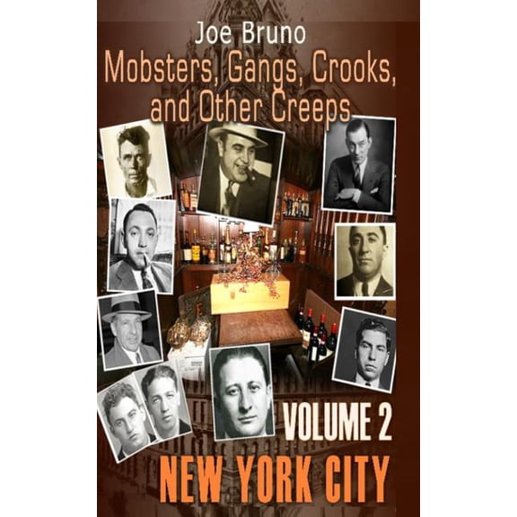 Mobsters, Gangs, Crooks and Other Creeps: Volume 2 (Paperback) by Marc Maturo, Joe Bruno