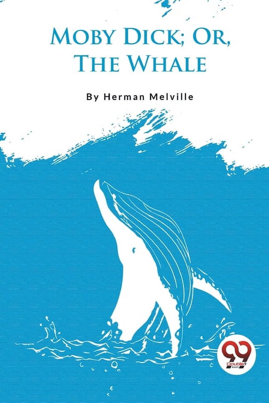Moby Dick; Or, The Whale (Paperback) - Walmart.com Moby Dick; Or, The Whale (Paperback) - Walmart.com