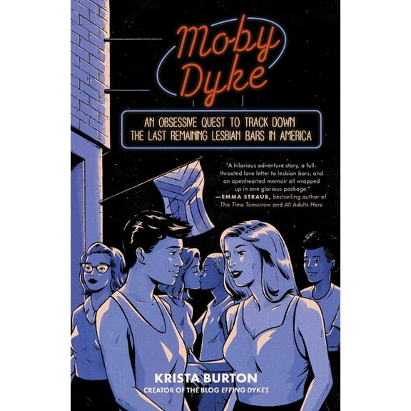 Moby Dyke: An Obsessive Quest to Track Down the Last Remaining Lesbian Bars in America, (Paperback)