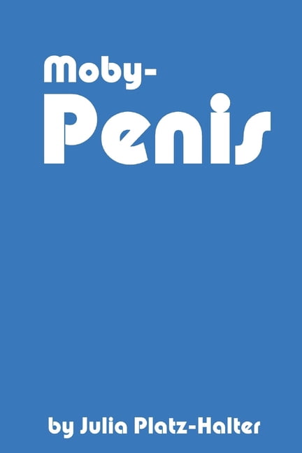 Moby-Penis Paperback 1549704095 9781549704093 Julia Platz-Halter