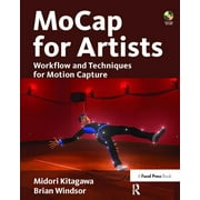Mocap for Artists Workflow and Techniques for Motion Capture, Hardcover