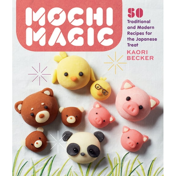 Pre-Owned Mochi Magic: 50 Traditional and Modern Recipes for the Japanese Treat (Paperback) 1635862949 9781635862942