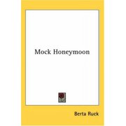 Mock Honeymoon Hardcover 1417995467 9781417995462 Berta Ruck