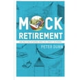 thumbnail image 1 of Pre-Owned Mock Retirement: How practicing retirement makes for a perfect retirement (Paperback) 0983458839 9780983458838, 1 of 1