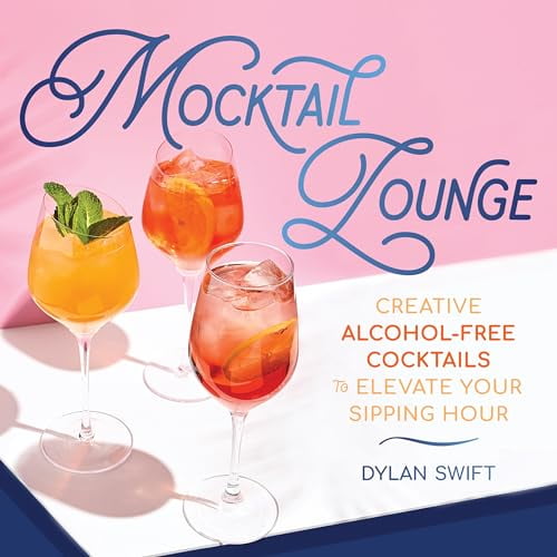 Pre-Owned Mocktail Lounge: Creative Alcohol-Free Cocktails to Elevate Your Sipping Hour (Swift, Dylan, AUT), 9781250340085, 125034008X, Hardcover,