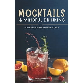 Mocktails & Mindful Drinking: Voller Geschmack Ohne Alkohol, (Paperback)