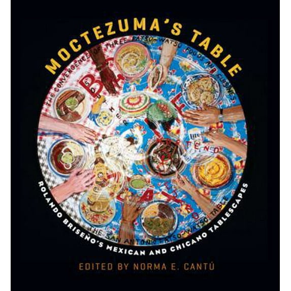 Pre-Owned Moctezuma's Table: Rolando Briseño's Mexican and Chicano Tablescapes (Hardcover) 1603441832 9781603441834