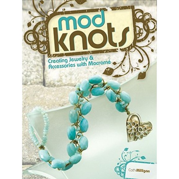 Pre-Owned Mod Knots: Creating Jewelry and Accessories with Macrame (Paperback) 1600611443 9781600611445