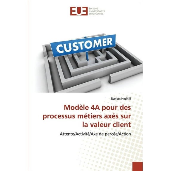 Modèle 4A pour des processus métiers axés sur la valeur client (Paperback)