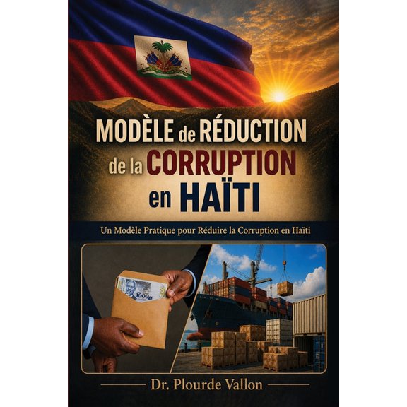 Modle de Rduction de la Corruption en Hati: Un Modle Pratique Pour Rduire La Corruption En Hati, (Paperback)