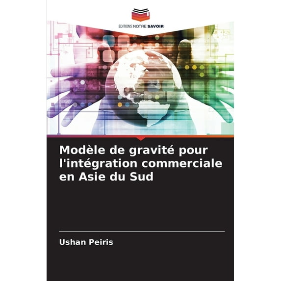 Modèle de gravité pour l'intégration commerciale en Asie du Sud (Paperback)