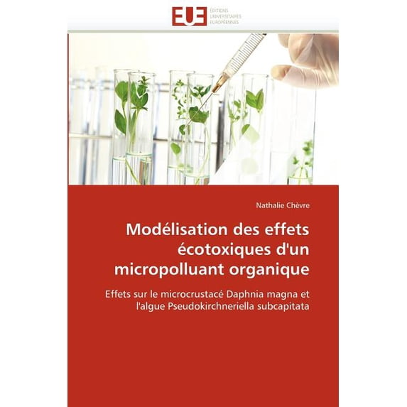 Omn.Univ.Europ.: Modélisation Des Effets Écotoxiques d''un Micropolluant Organique (Paperback)