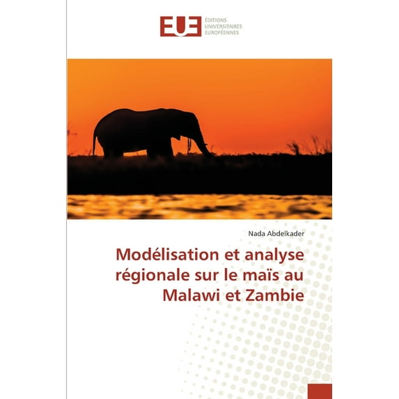 Modélisation et analyse régionale sur le maïs au Malawi et Zambie (Paperback)
