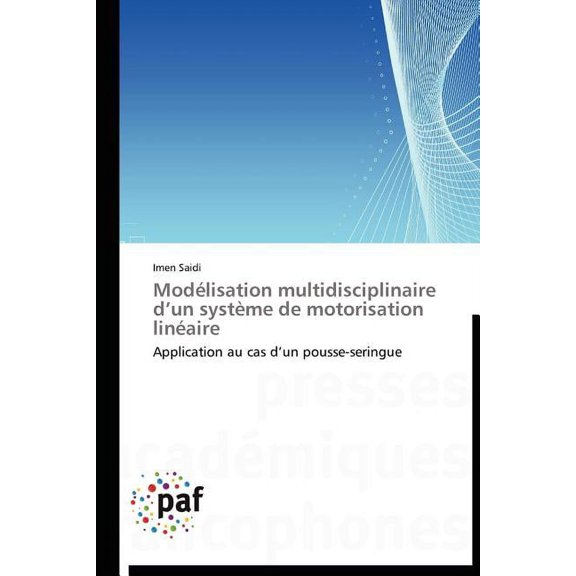Omn.Pres.Franc.: Modélisation Multidisciplinaire D Un Système de Motorisation Linéaire (Paperback)