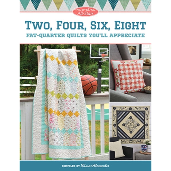 Pre-Owned Moda All-Stars - Two, Four, Six, Eight: Fat-Quarter Quilts You'll Appreciate (Paperback) 1683560558 9781683560555