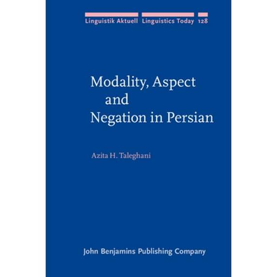 Modality, Aspect and Negation in Persian (Linguistik Aktuell / Linguistics Today)