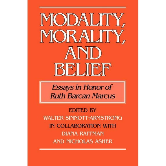 Modality, Morality and Belief: Essays in Honor of Ruth Barcan Marcus, (Paperback)