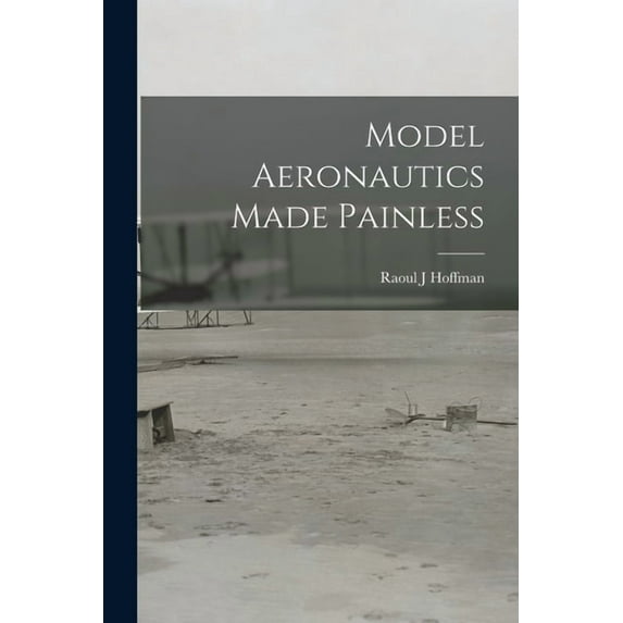Model Aeronautics Made Painless, (Paperback)