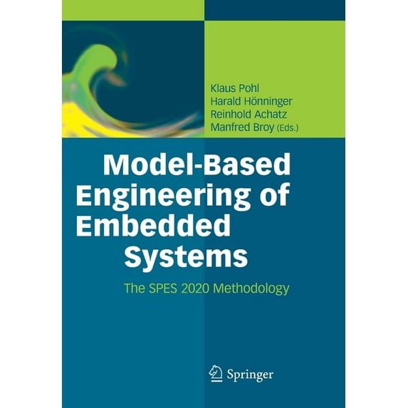 Model-Based Engineering of Embedded Systems: The Spes 2020 Methodology, (Paperback)