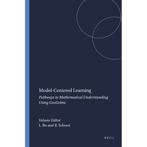 Model-Centered Learning: Pathways to Mathematical Understanding Using Geogebra, (Paperback)