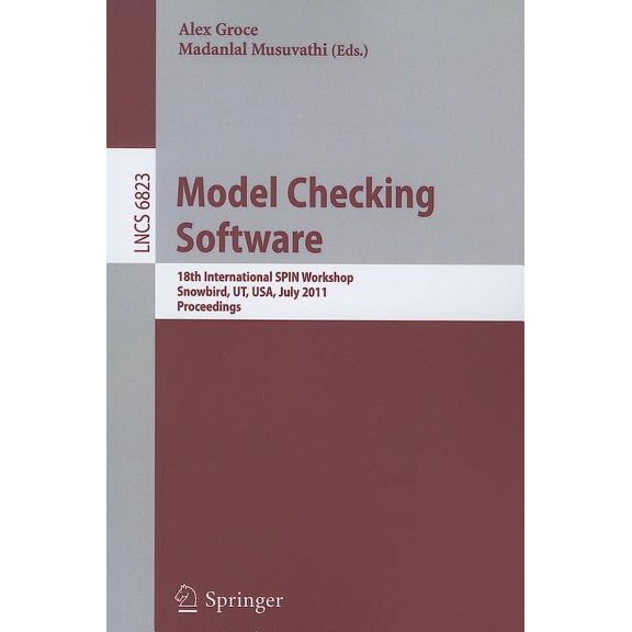 Model Checking Software: 18th International Spin Workshop, Snowbird, Ut, Usa, July 14-15, 2011, Proceedings, (Paperback)