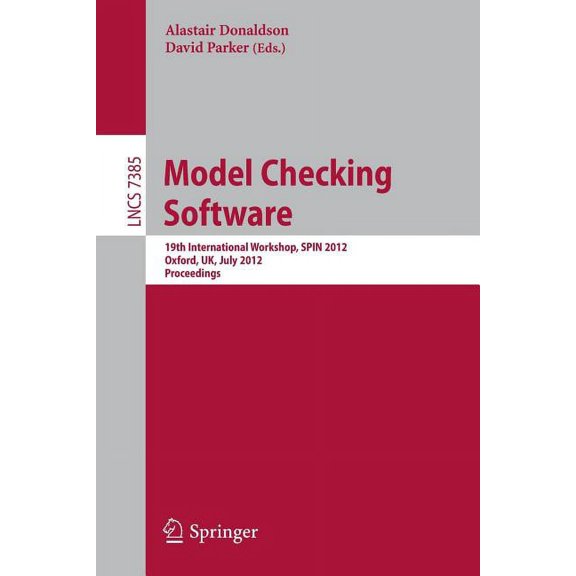Model Checking Software: 19th International Spin Workshop, Oxford, Uk, July 23-24, 2012. Proceedings, (Paperback)