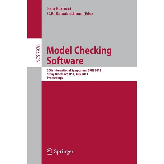Model Checking Software: 20th International Symposium, Spin 2013, Stony Brook, Ny, Usa, July 8-9, 2013, Proceedings, (Paperback)