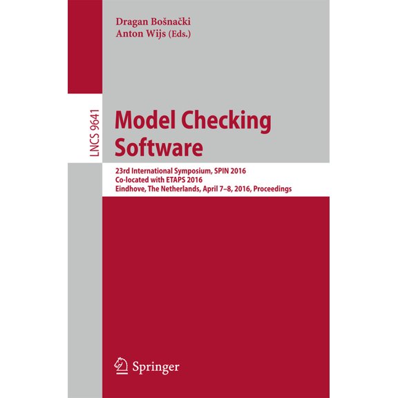 Model Checking Software: 23rd International Symposium, Spin 2016, Co-Located with Etaps 2016, Eindhoven, the Netherlands, (Paperback)