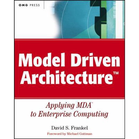 Pre-Owned Model Driven Architecture: Applying MDA to Enterprise Computing (Paperback) 0471319201 9780471319207