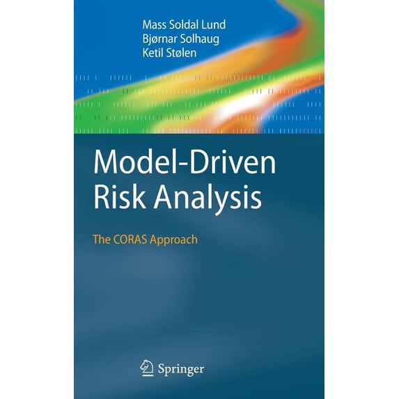 Model-Driven Risk Analysis: The Coras Approach, (Hardcover)
