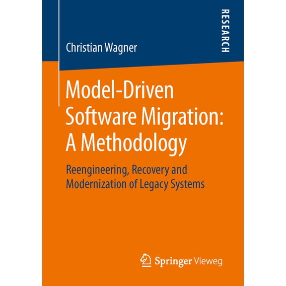 Model-Driven Software Migration: A Methodology: Reengineering, Recovery and Modernization of Legacy Systems, (Paperback)