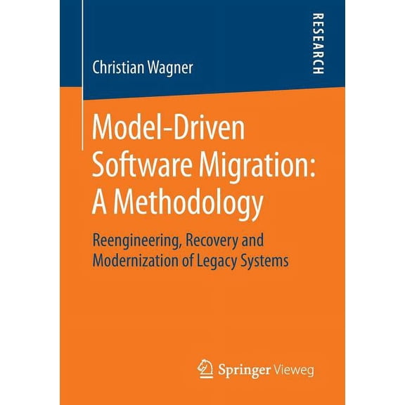 Model-Driven Software Migration: A Methodology: Reengineering, Recovery and Modernization of Legacy Systems, (Paperback)