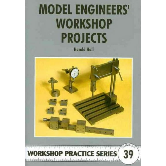 Model Engineers Workshop Projects (Workshop Practice S): No. 39 by Harold Hall (Paperback) (2007) (New)
