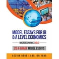 thumbnail image 1 of Model Essays for IB & A Level Economics: Macroeconomics (Vol 2) (Paperback), 1 of 1