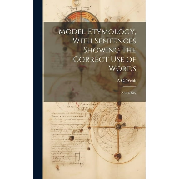 Model Etymology, With Sentences Showing the Correct Use of Words; and a Key (Hardcover)