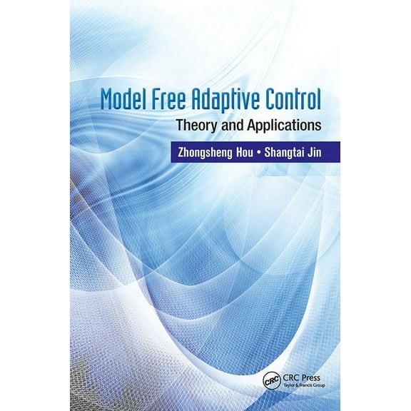 Model Free Adaptive Control: Theory and Applications, (Hardcover)