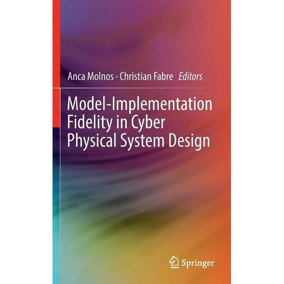 Model-Implementation Fidelity in Cyber Physical System Design, (Hardcover)