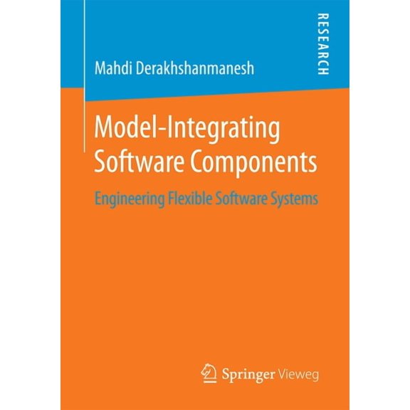 Model-Integrating Software Components: Engineering Flexible Software Systems, (Paperback)