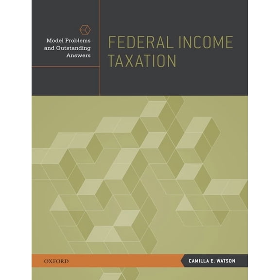 Model Problems and Outstanding Answers Federal Income Taxation: Model Problems and Outstanding Answers, (Paperback)